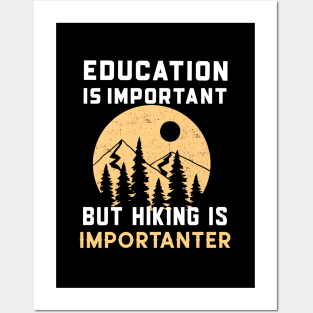 Education is important but hiking importanter Posters and Art